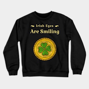 Irish eyes are smiling! Crewneck Sweatshirt